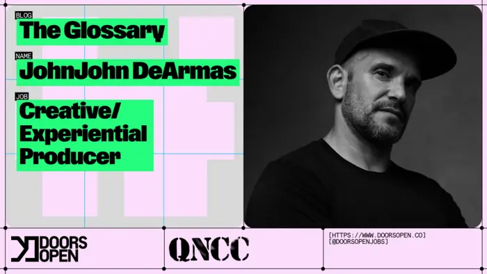 The Glossary: JohnJohn DeArmas | Creative/Experiential Producer