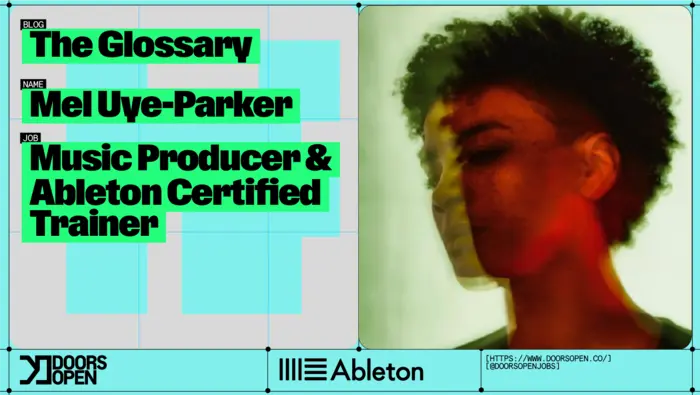 The Glossary: Mel Uye-Parker | Music Producer & Ableton Certified Trainer